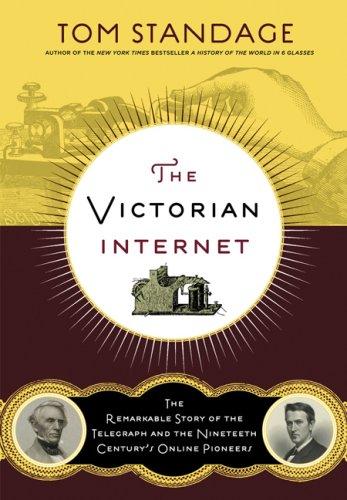 Tom Standage: The Victorian Internet (2007, Walker & Company)