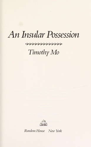 Timothy Mo: An insular possession (1987, Random House)