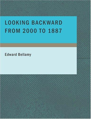 Edward Bellamy: Looking Backward from 2000 to 1887 (Large Print Edition) (Paperback, 2007, BiblioBazaar)