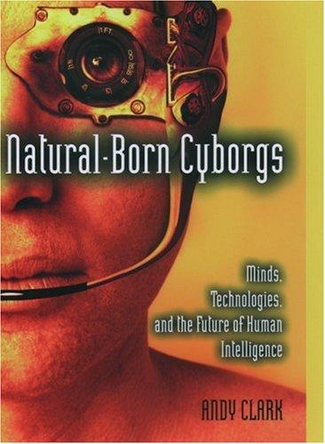 Andy Clark: Natural-Born Cyborgs (2004, Oxford University Press, USA)