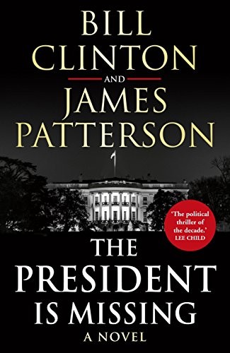 Bill Clinton, James Patterson: The President is Missing (Century)