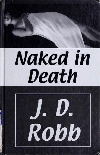 Nora Roberts: Naked in Death (Hardcover, 2000, Thorndike Press)
