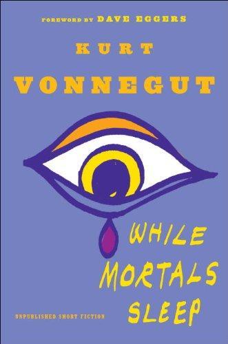 Kurt Vonnegut: While mortals sleep (2011)