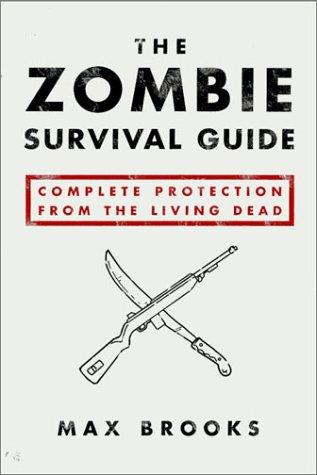 Max Brooks: The Zombie Survival Guide (2003, Three Rivers Press)