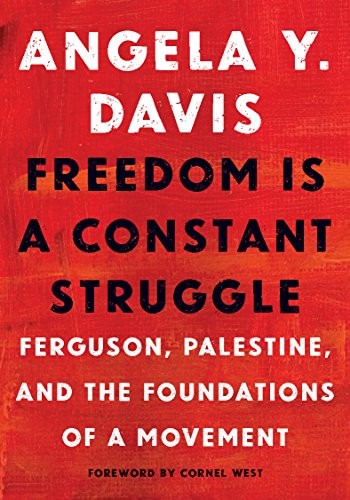Angela Y. Davis, Frank Barat, Cornel West: Freedom Is a Constant Struggle (Hardcover, 2016, Haymarket Books)