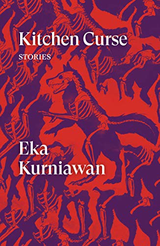 Eka Kurniawan, Annie Tucker, Benedict Anderson, Maggie Tiojakin, Tiffany Tsao: Kitchen Curse (Paperback, 2019, Verso Fiction)