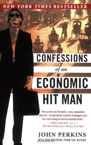 John Perkins: Confessions of an Economic Hit Man (2005, Plume)