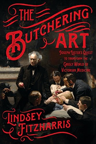 Lindsey Fitzharris: The Butchering Art (Paperback, 2018, Scientific American / Farrar, Straus and Giroux)