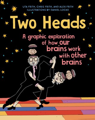 Chris Frith, Alex Frith, Uta Frith, Daniel Locke: Two Heads (GraphicNovel, 2022, Scribner)
