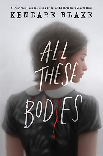 Kendare Blake: All These Bodies (Hardcover, 2021, Quill Tree Books)