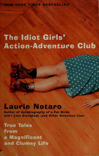 Laurie Notaro: The idiot girls' action adventure club (2002, Villard Books)