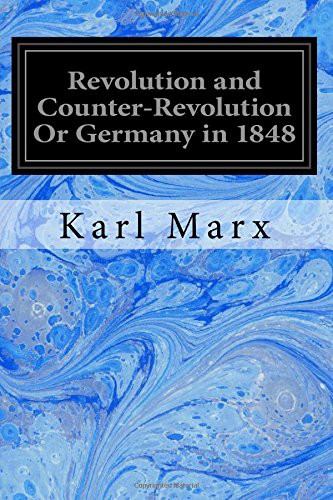 Eleanor Marx Aveling, Karl Marx: Revolution and Counter-Revolution Or Germany in 1848 (Paperback, 2017, Createspace Independent Publishing Platform, CreateSpace Independent Publishing Platform)