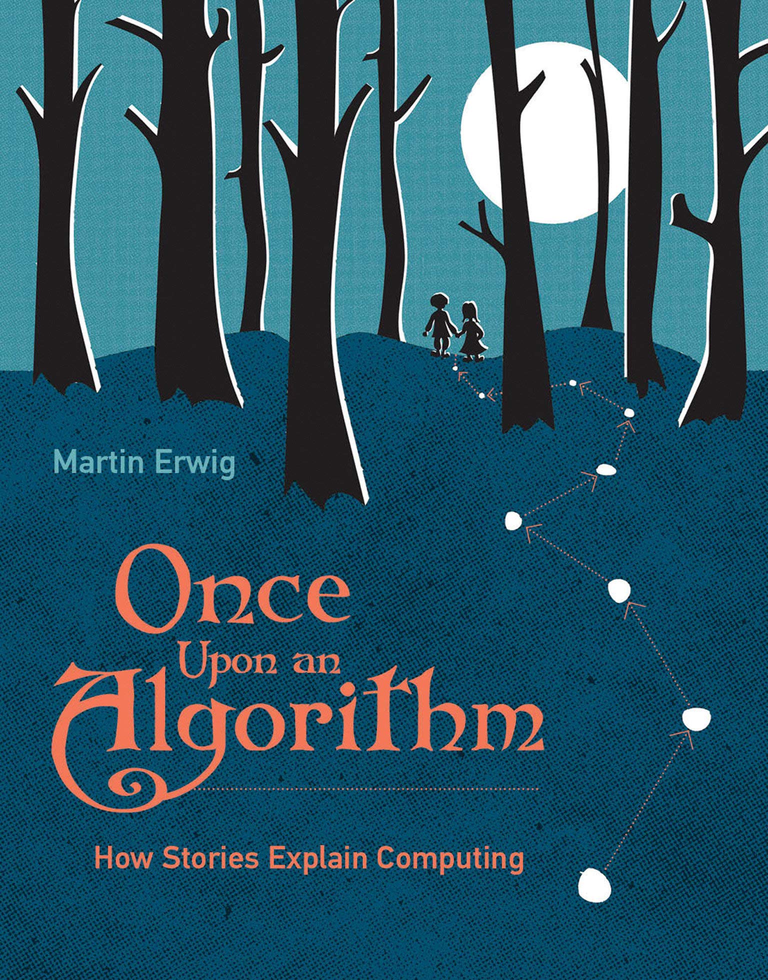 Martin Erwig: Once Upon an Algorithm (2017)