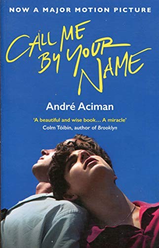 André Aciman: Call Me By Your Name (Paperback, 2017, atlantic books uk)