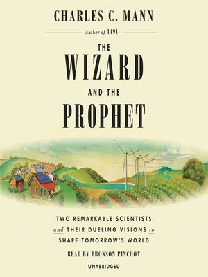 Charles C. Mann: The Wizard and the Prophet (Hardcover, 2018, Alfred A. Knopf)
