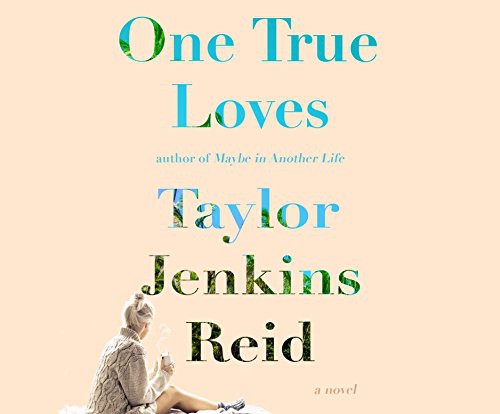 Taylor Jenkins Reid, Julia Whelan: One True Loves (AudiobookFormat, 2016, Dreamscape Media)
