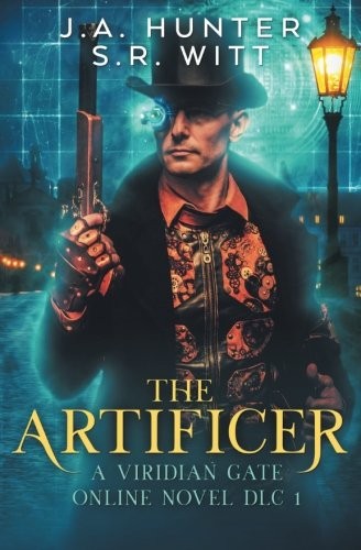S R Witt, James Hunter: The Artificer: A Viridian Gate Online Novel (The Imperial Initiative DLC 1) (Volume 1) (2017, CreateSpace Independent Publishing Platform)