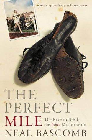 Neal Bascomb: The Perfect Mile (2005, HarperCollinsWillow)