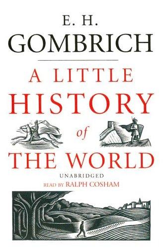 Ernst Gombrich: Little History of the World (AudiobookFormat, 2006, Blackstone Audiobooks)