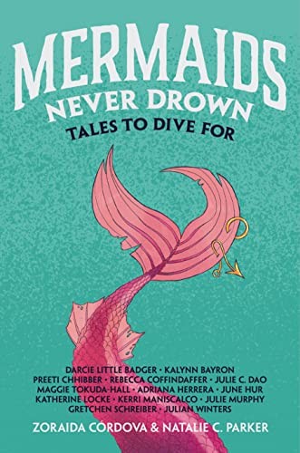 Natalie C. Parker, Zoraida Córdova, Darcie Little Badger: Mermaids Never Drown (2023, Feiwel & Friends)