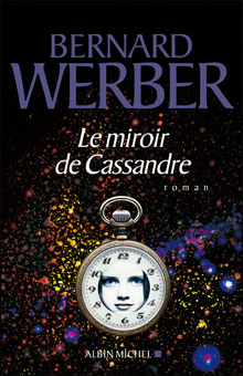Bernard Werber: Le miroir de Cassandre (French language, 2009)
