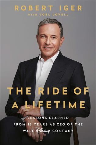 The Ride of a Lifetime: Lessons Learned from 15 Years as CEO of the Walt Disney Company (2019, Random House)