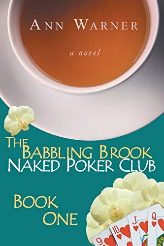Ann Warner: The Babbling Brook Naked Poker Club - Book One (Paperback, 2016, Independently published)