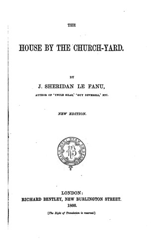 Sheridan Le Fanu: The House by the Church-yard (1866, R. Bentley)