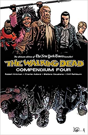 Robert Kirkman, Stefano Gaudiano, Cliff Rathburn, Charlie Adlard: The Walking Dead Compendium Volume 4 (Paperback, 2019, Image Comics)