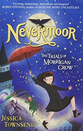 Jessica Townsend: Nevermoor The Trials Of Morrigan Crow (Paperback, 2018, Orion Children's Books)