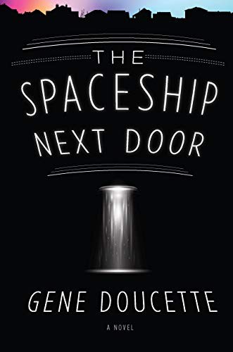 Gene Doucette: The Spaceship Next Door (2018, John Joseph Adams/Houghton Mifflin Harcourt)