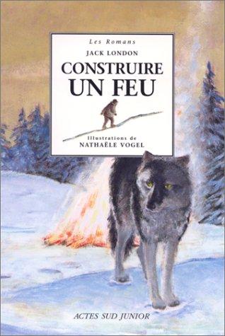 NathaÃ«le Vogel, Christine Le BÂuf, Jack London: Construire un feu (1997, Actes Sud junior)