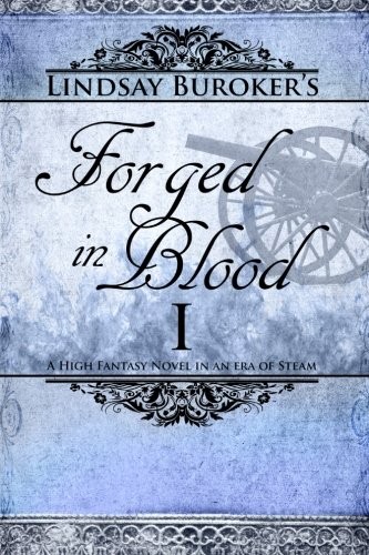 Lindsay Buroker: Forged in Blood I (2013, CreateSpace Independent Publishing Platform)