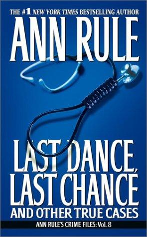Ann Rule: Last dance, last chance and other true cases (2003, Pocket Books)