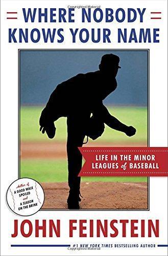 John Feinstein: Where Nobody Knows Your Name: Life In the Minor Leagues of Baseball (2014)