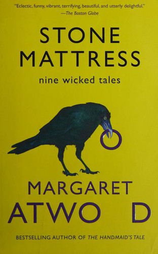 Margaret Atwood: Stone mattress: Nine Tales (2015, Anchor Books)