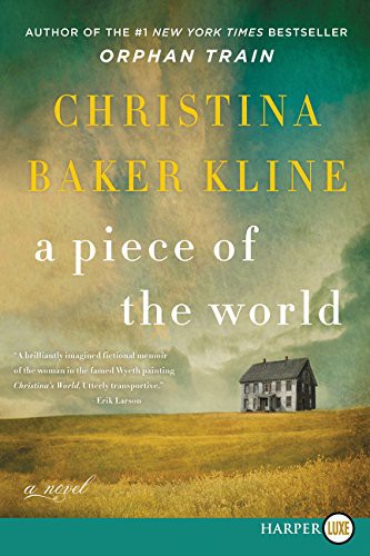 Christina Baker Kline: A Piece of the World (Paperback, 2017, HarperLuxe)