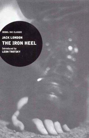 Jack London: The Iron Heel ("Rebel Inc." Classics) (2000, Canongate Books)