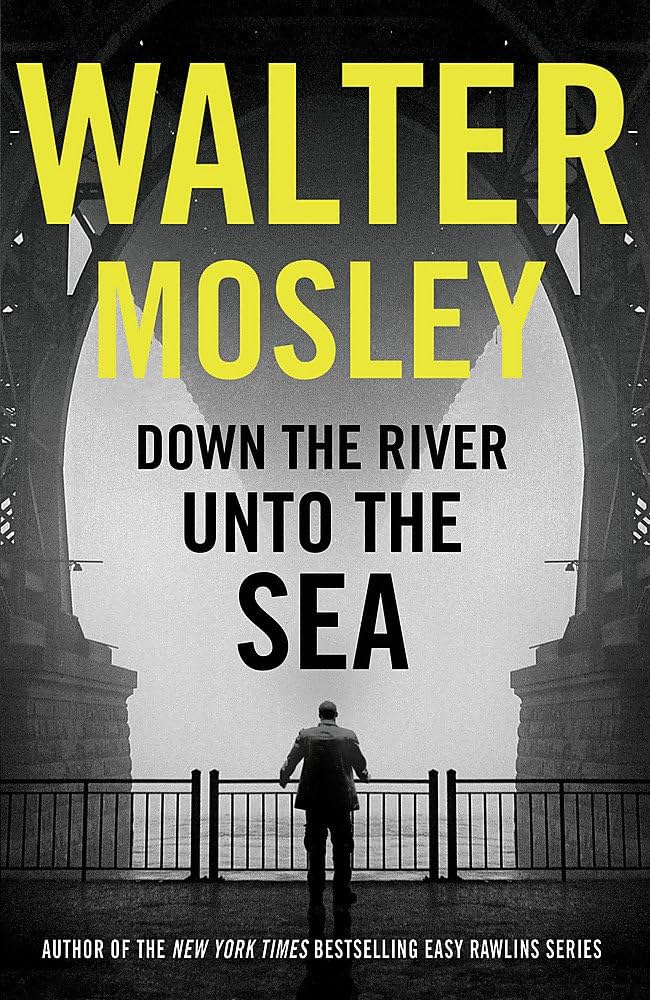 Walter Mosley: Down the river unto the sea (2018)