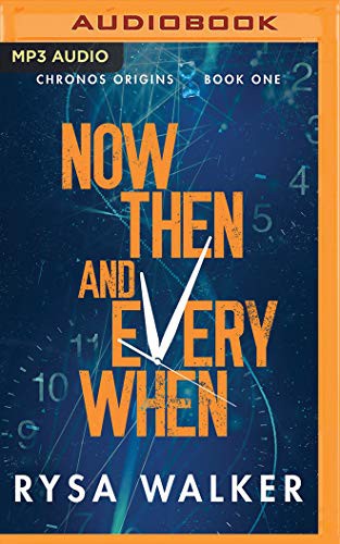 Rysa Walker, Kate Rudd, Eric G. Dove: Now, Then, and Everywhen (AudiobookFormat, 2020, Brilliance Audio)