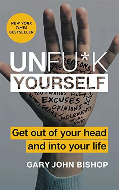 Gary John Bishop: Unfu*k Yourself: Get Out of Your Head and into Your Life (2017, HarperOne)