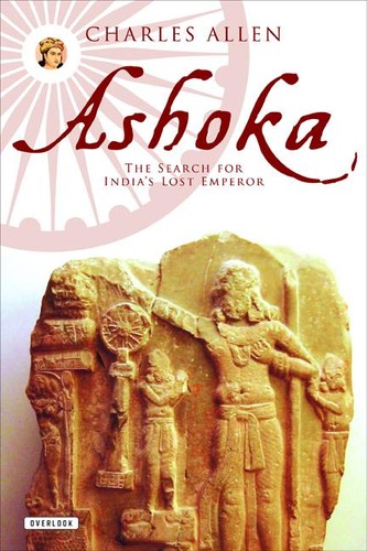 Allen, Charles: Ashoka (2012, Overlook Press)