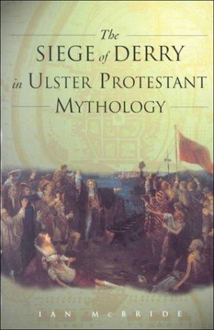 Ian McBride: The siege of Derry in Ulster Protestant mythology (1997, Four Courts Press)