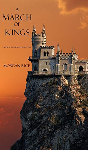 Morgan Rice: A March of Kings (Hardcover, 2013, Morgan Rice)