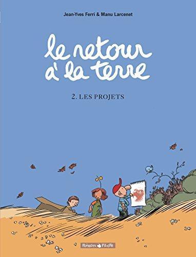 Jean-Yves Ferri, Emmanuel Larcenet: Le retour à la terre,  2 : Les projets (French language)