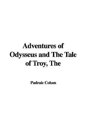 Padraic Colum: The Adventures of Odysseus And the Tale of Troy (Paperback, 2006, IndyPublish.com)