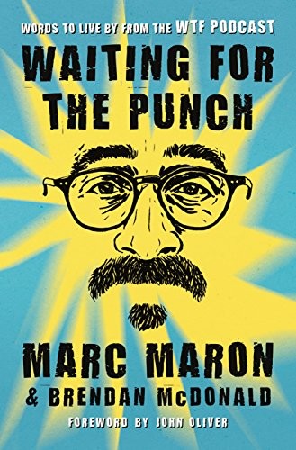 Marc Maron, Oliver, John: Waiting for the Punch (Paperback, 2018, Flatiron Books)