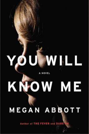 Megan E. Abbott: You Will Know Me (2016)