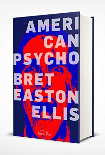 Bret Easton Ellis, Alain Defossé: American Psycho - Edition collector (Hardcover, 2019, ROBERT LAFFONT)
