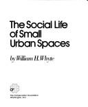 William Hollingsworth Whyte: The social life of small urban spaces (1980, Conservation Foundation)